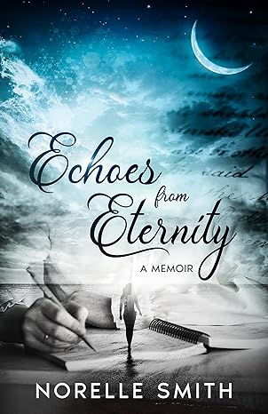 Echoes from Eternity, Memoir by Norelle Smith