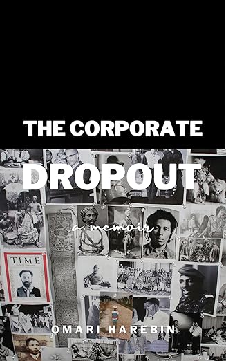 The Corporate Dropout, Memoir By Omari Harebin